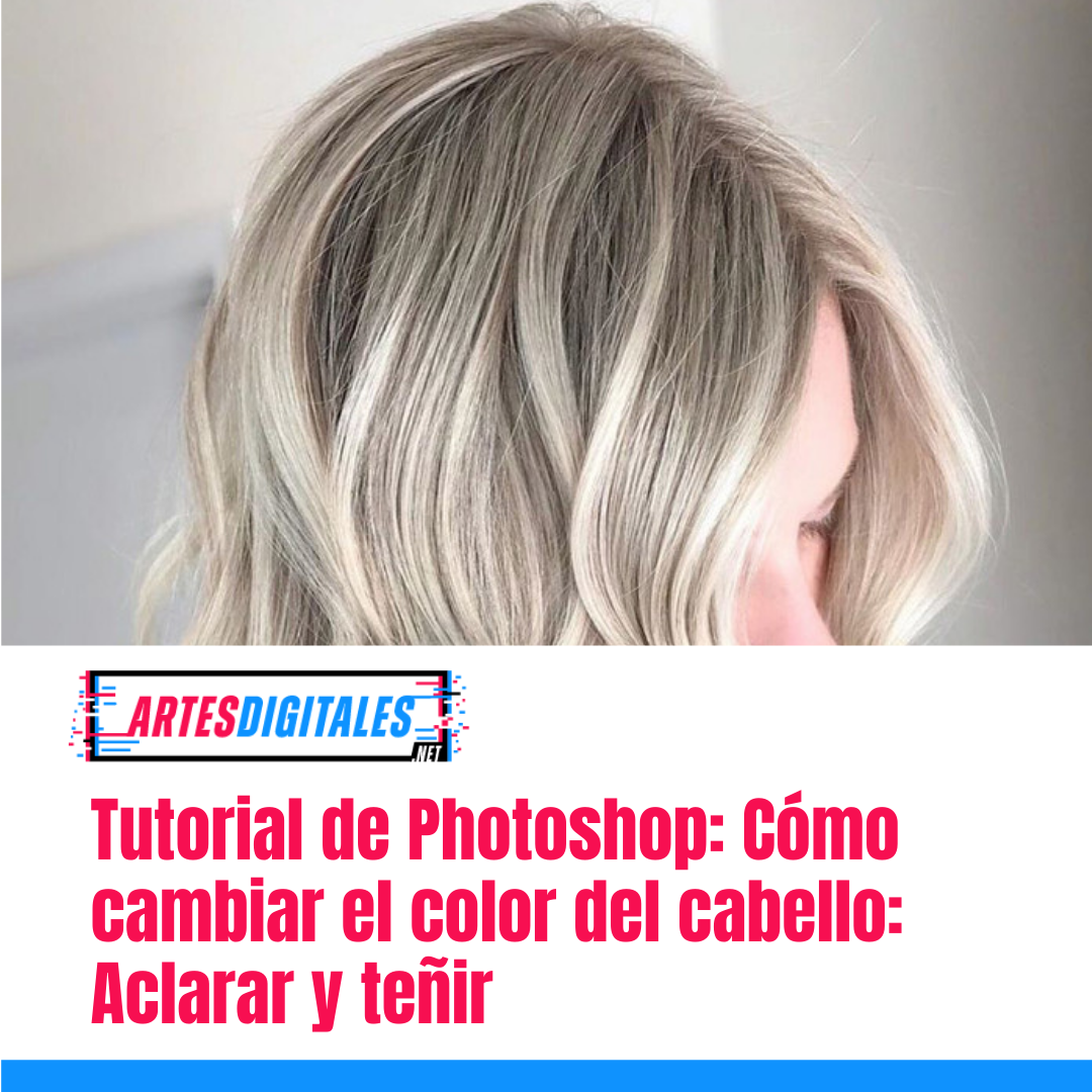 Tutorial de Photoshop: Cómo cambiar el color del cabello.
