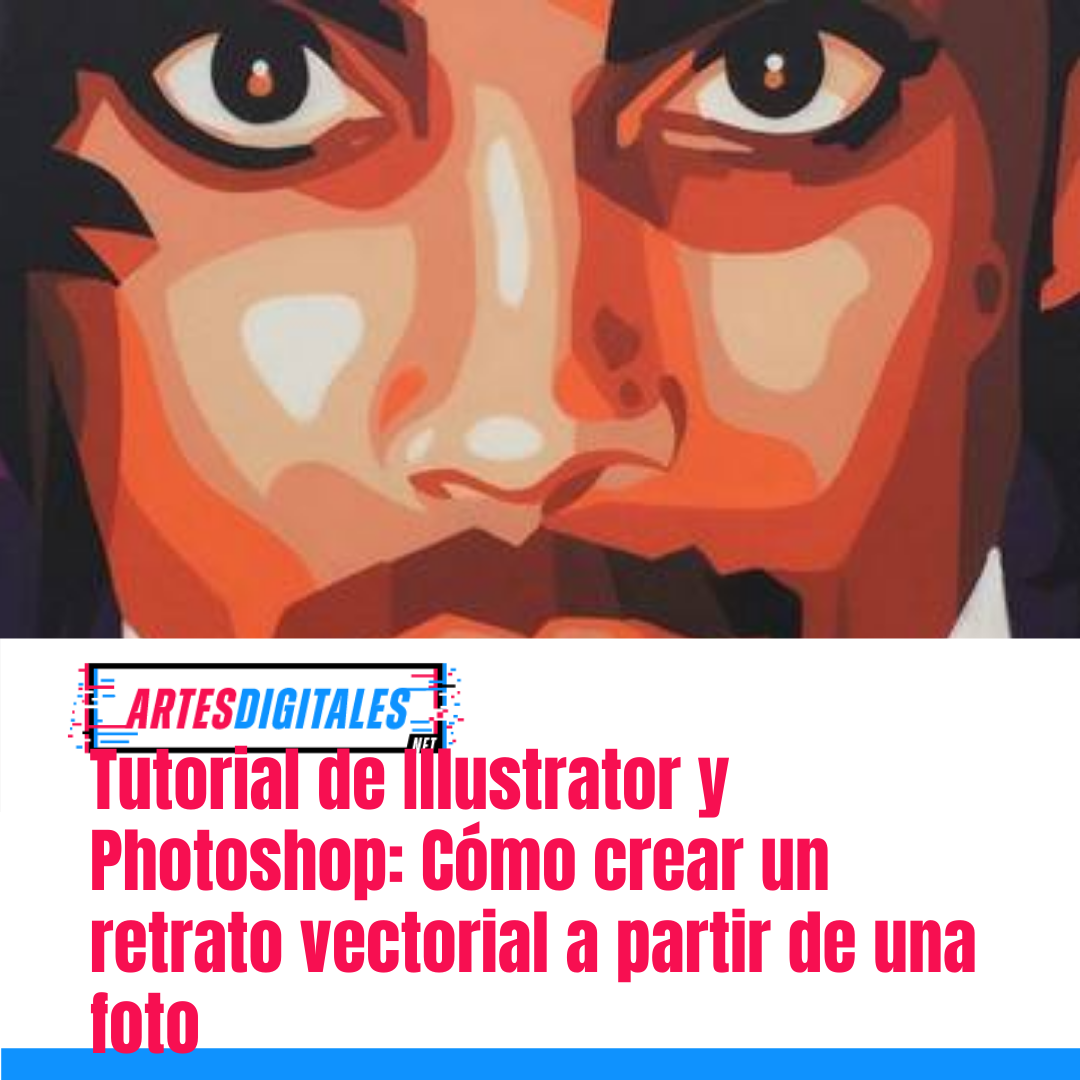 Tutorial de Illustrator y Photoshop: Cómo crear un retrato vectorial.