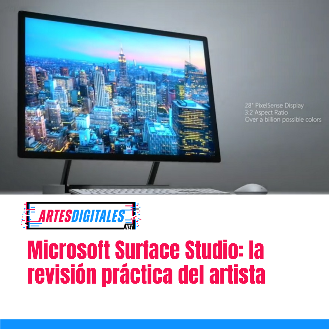 Microsoft Surface Studio: la revisión práctica del artista