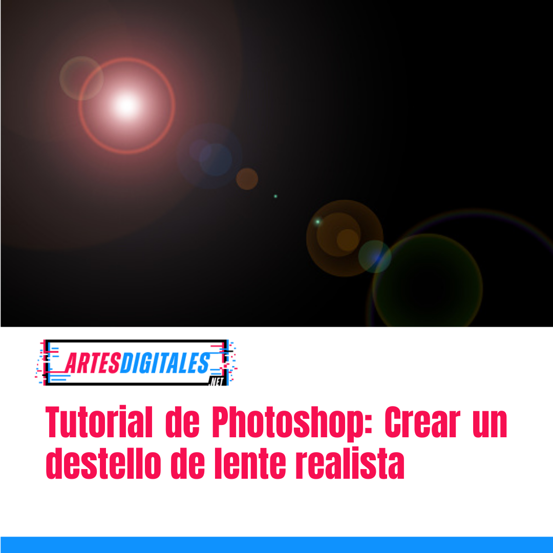 Tutorial de Photoshop: Cómo crear un destello de lente realista