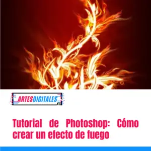 Tutorial de Photoshop: Cómo crear un efecto de fuego