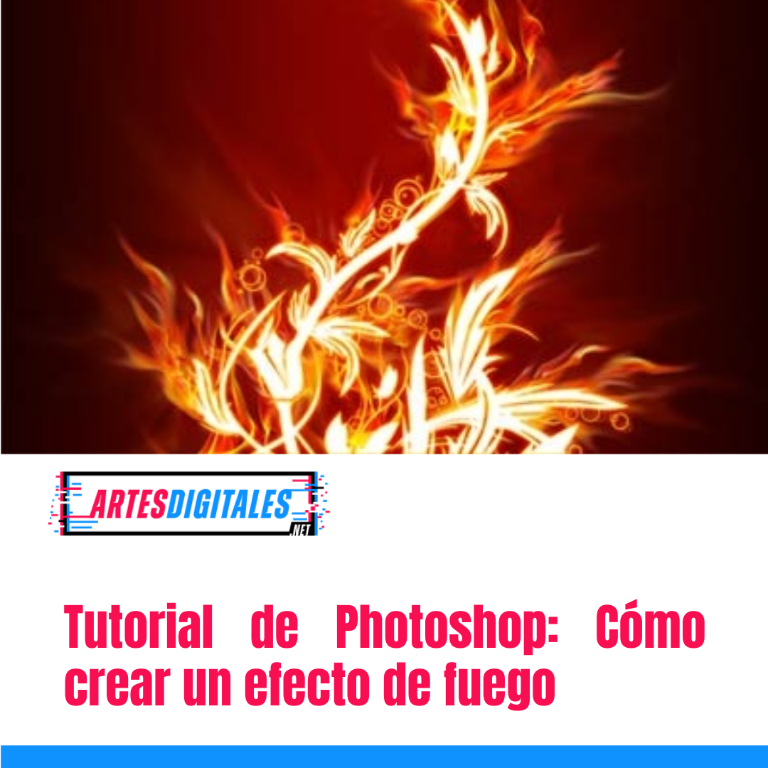 Tutorial de Photoshop: Cómo crear un efecto de fuego
